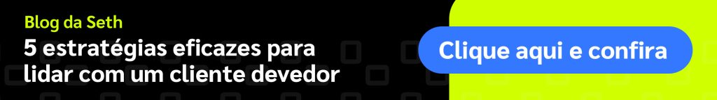 Blog da Seth: 5 estratégias eficazes para lidar com um cliente devedor.
Clique aqui e confira.